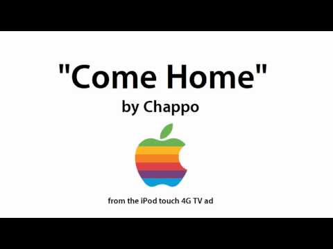 Chappo - Come Home (iPod touch 4 Commercial Ad Song)